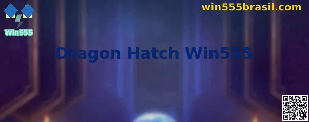 Dragon Hatch Win555