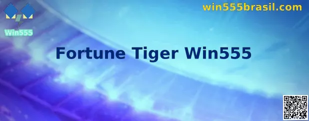 Fortune Tiger Win555
