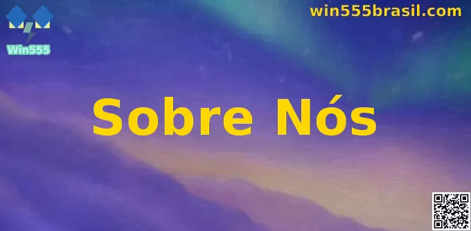 Win555 Sobre Nós